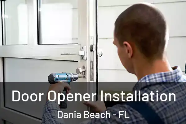  Door Opener Installation Dania Beach - FL