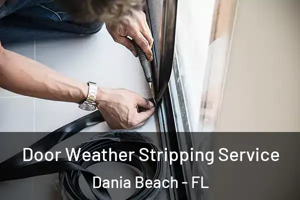 Door Weather Stripping Service Dania Beach - FL