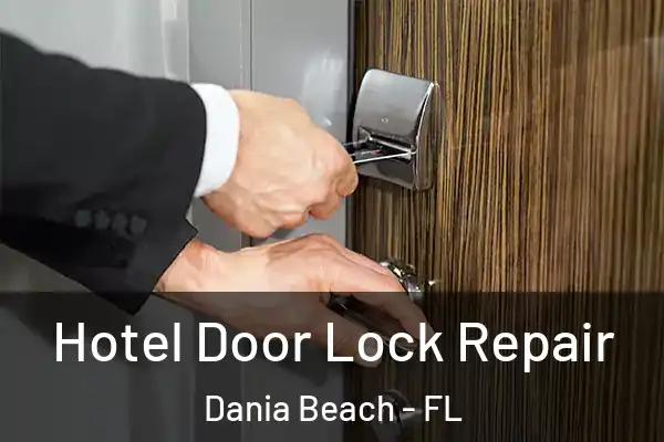 Hotel Door Lock Repair Dania Beach - FL
