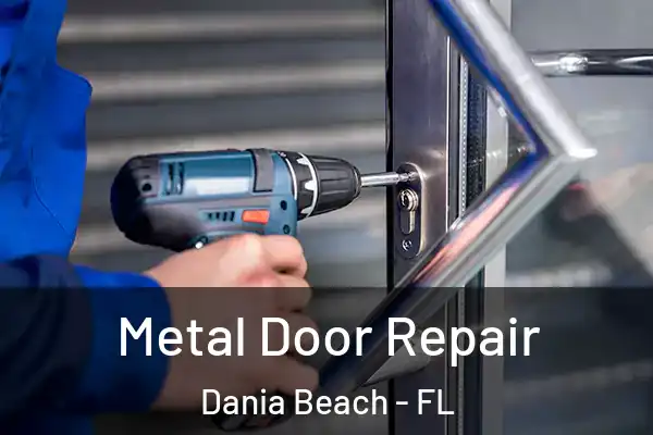 Metal Door Repair Dania Beach - FL