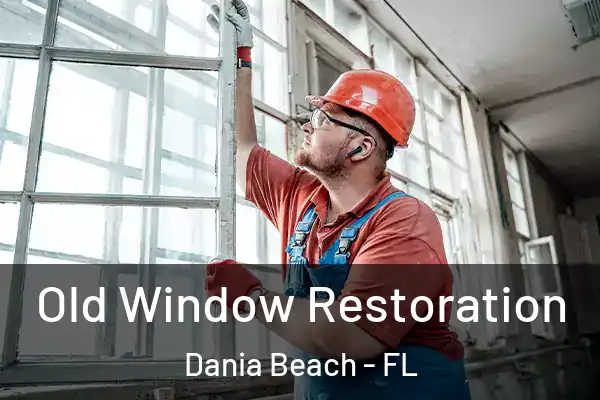 Old Window Restoration Dania Beach - FL