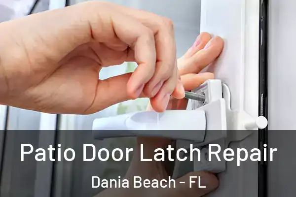 Patio Door Latch Repair Dania Beach - FL