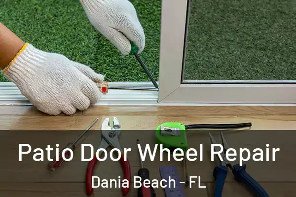 Patio Door Wheel Repair Dania Beach - FL