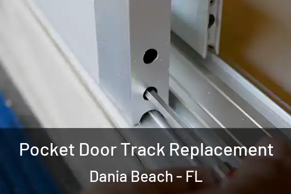 Pocket Door Track Replacement Dania Beach - FL