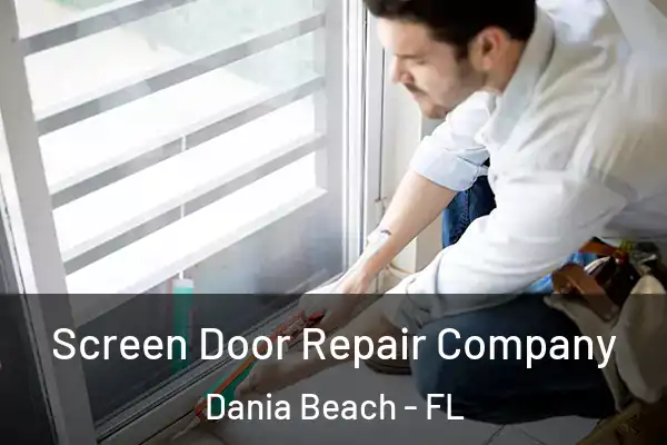 Screen Door Repair Company Dania Beach - FL