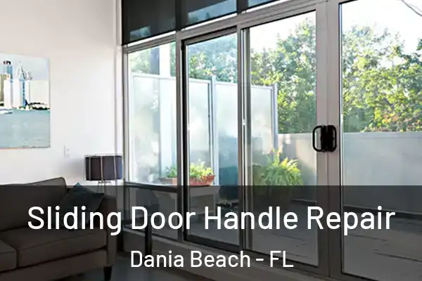 Sliding Door Handle Repair Dania Beach - FL