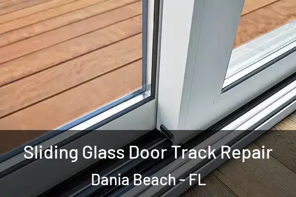 Sliding Glass Door Track Repair Dania Beach - FL