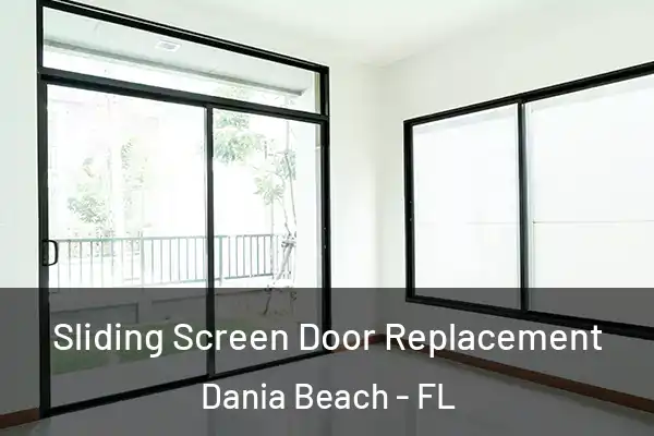 Sliding Screen Door Replacement Dania Beach - FL